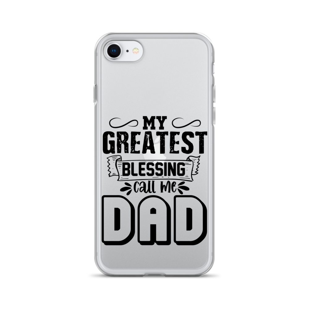 My Greatest Blessing Call Me Dad Clear Case for iPhone®