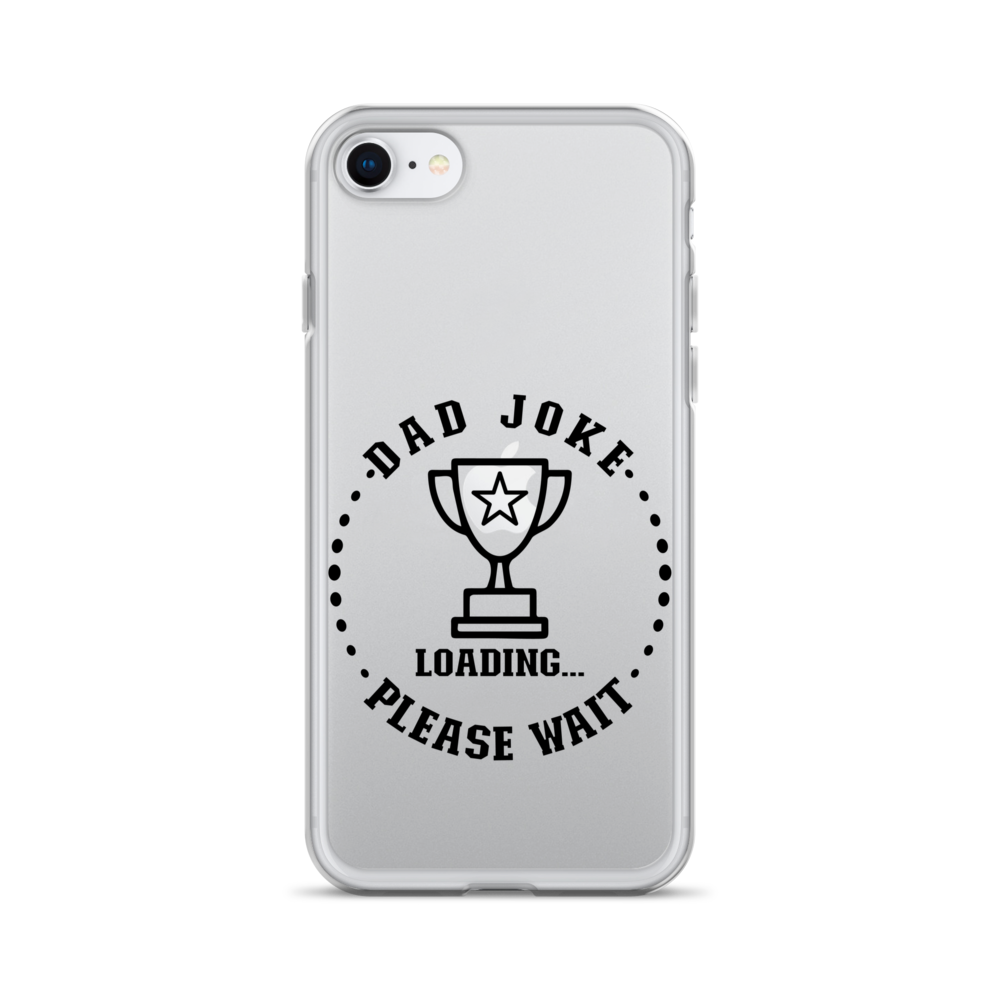 Dad Joke Loading,,, Please Wait Clear Case for iPhone®