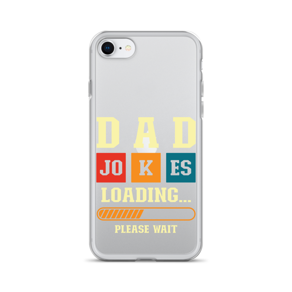 Dad Jokes Loading,,, Please Wait Clear Case for iPhone®