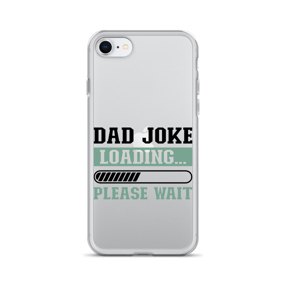 Dad Joke Loading,,, Please Wait Clear Case for iPhone®