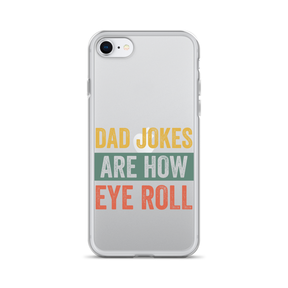 Dad Jokes Are How Eye Roll Clear Case for iPhone®