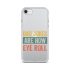 Dad Jokes Are How Eye Roll Clear Case for iPhone®