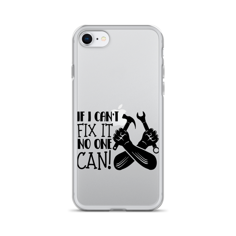 If I Can't Fix It No One Can! Clear Case for iPhone®