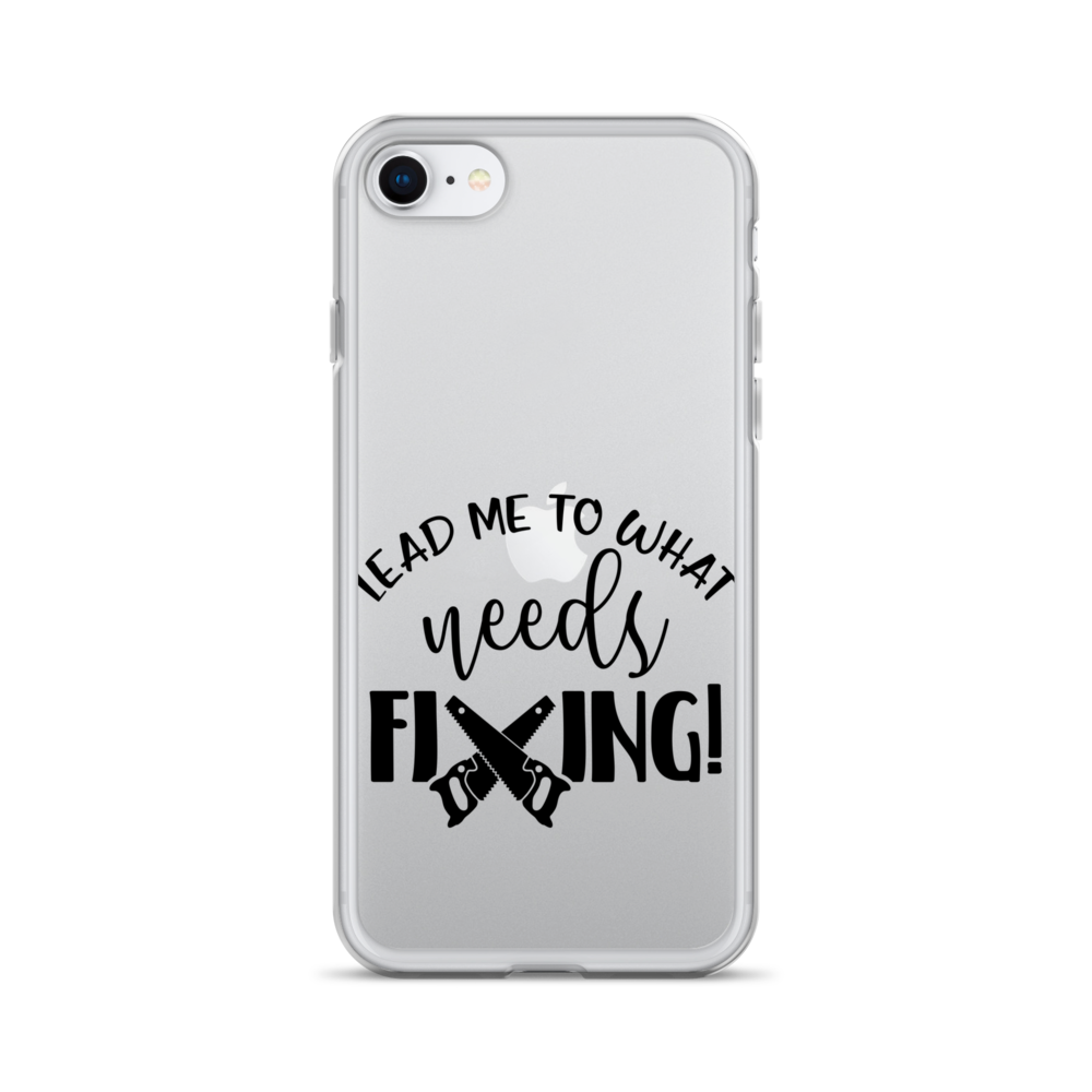 Lead Me To What Needs Fixing! Clear Case for iPhone®