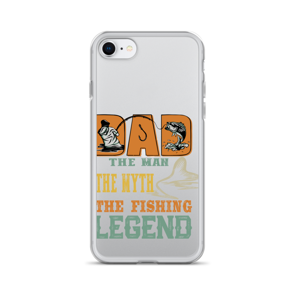 Dad The Man The Myth The Fishing Legend Clear Case for iPhone®