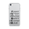 Funny Patient Strong Happy Devoted Brave Clear Case for iPhone®