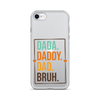 Dada. Daddy. Dad. Bruh. Clear Case for iPhone®