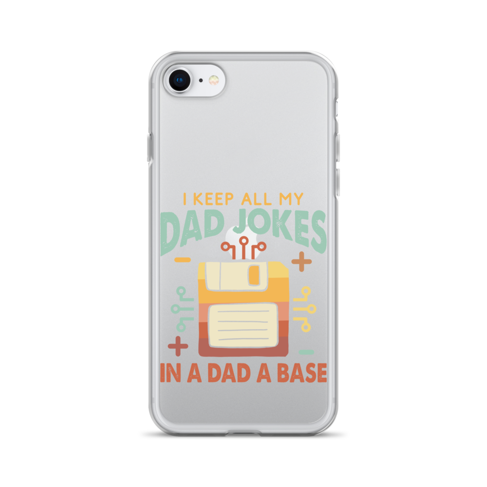 I Keep All My Dad Jokes In A Dad A Base Clear Case for iPhone®