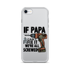 If Papa Can't Fix it We're all Screwed Clear Case for iPhone®