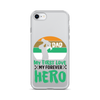 Dad My First Love My Forever Hero Clear Case for iPhone®