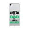 I'm Not A Super Dad I'm A Dad With A Super Daughter Clear Case for iPhone®