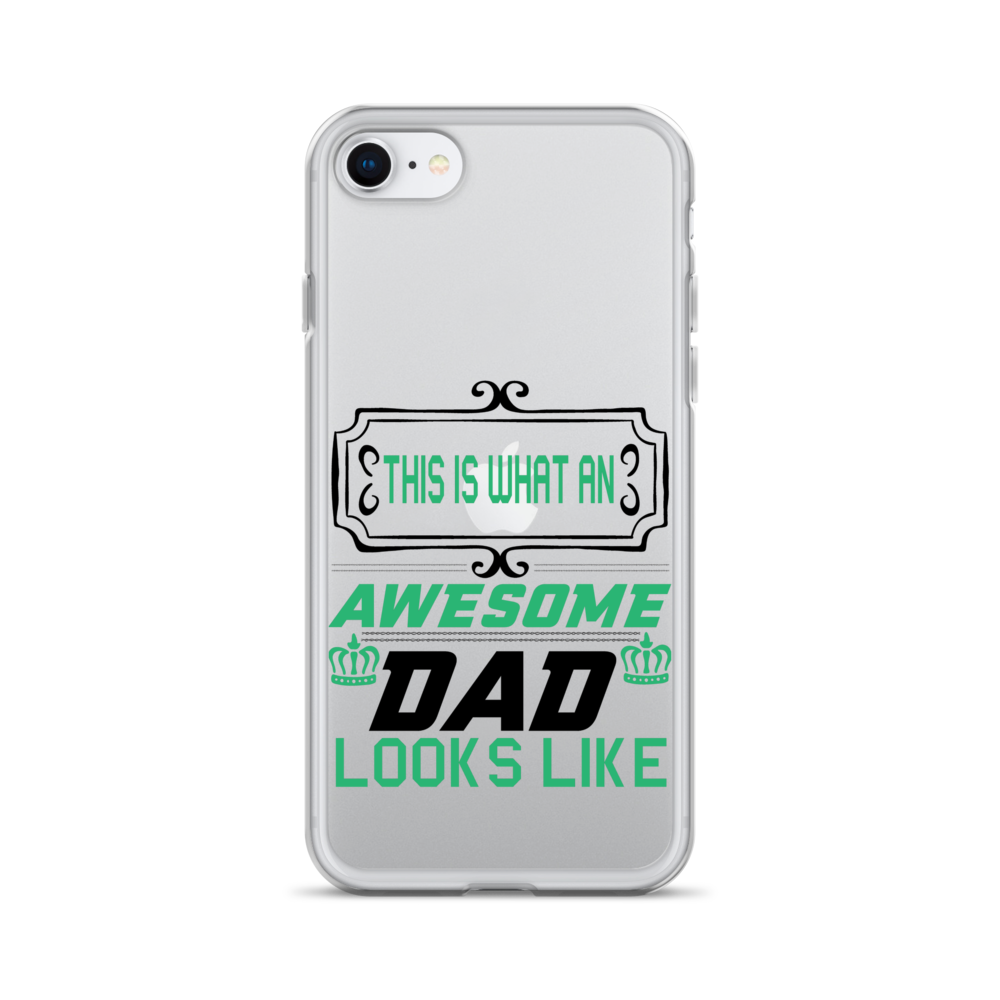 This Is What An Awesome Dad Looks Like Clear Case for iPhone®