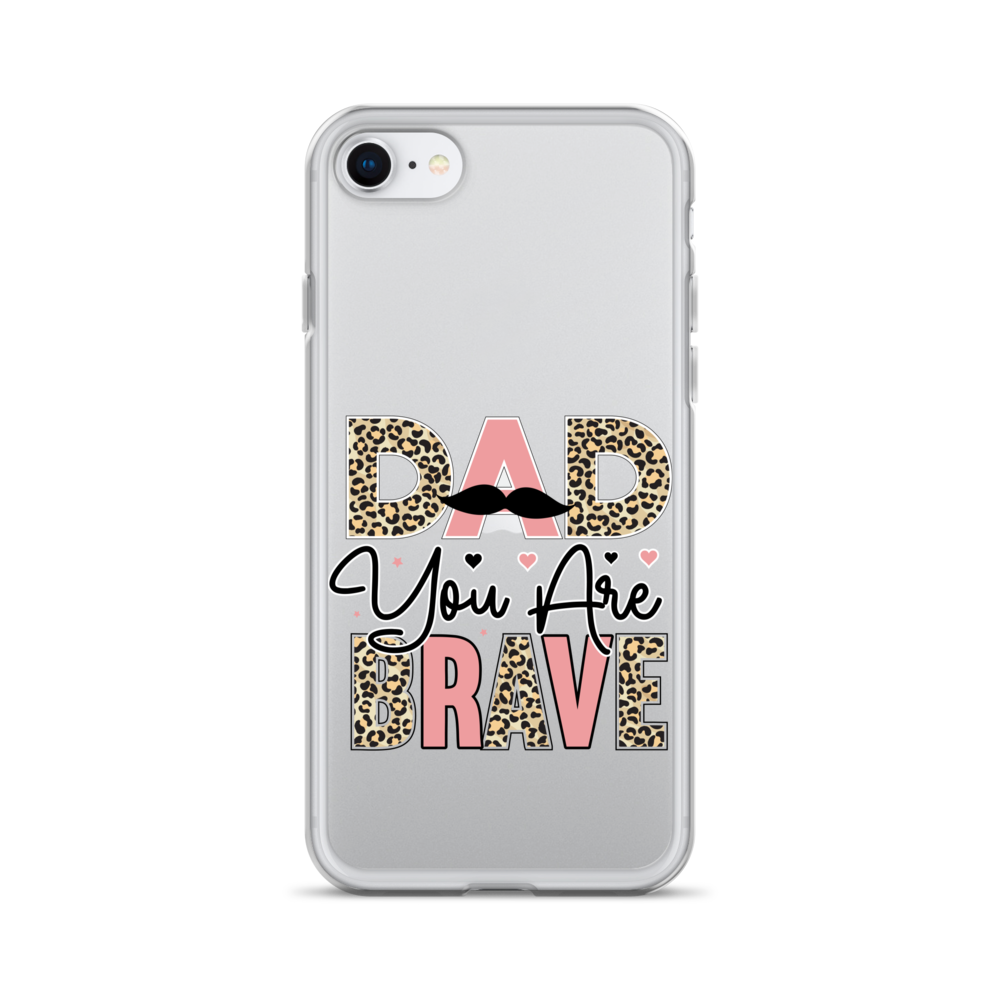 Dad You Are Brave Clear Case for iPhone®