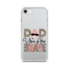 Dad You Are Brave Clear Case for iPhone®