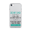 Dear Dad I Love How We Don't Have To Say Out Loud That I'm Your Favorite Child Clear Case for iPhone®