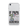 If Papa Can't Fix It We're All Screwed Clear Case for iPhone®