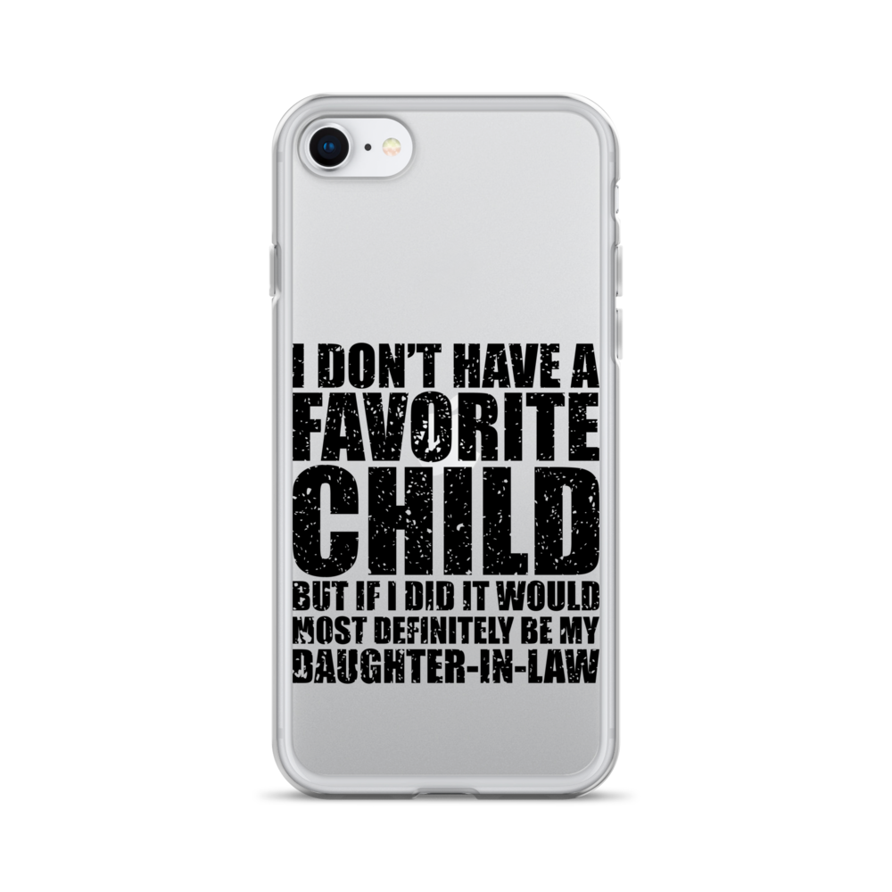 I Don't Have A Favorite Child But If I Did It Would Most Definitely Be My Daughter-In-Law Clear Case for iPhone®