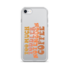 Too Much Toddler Not Enough Coffee Clear Case for iPhone®