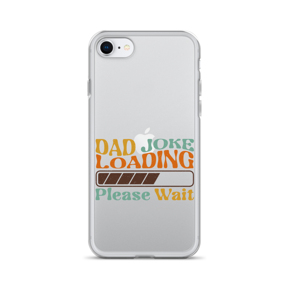 Dad Joke Loading Please Wait Clear Case for iPhone®