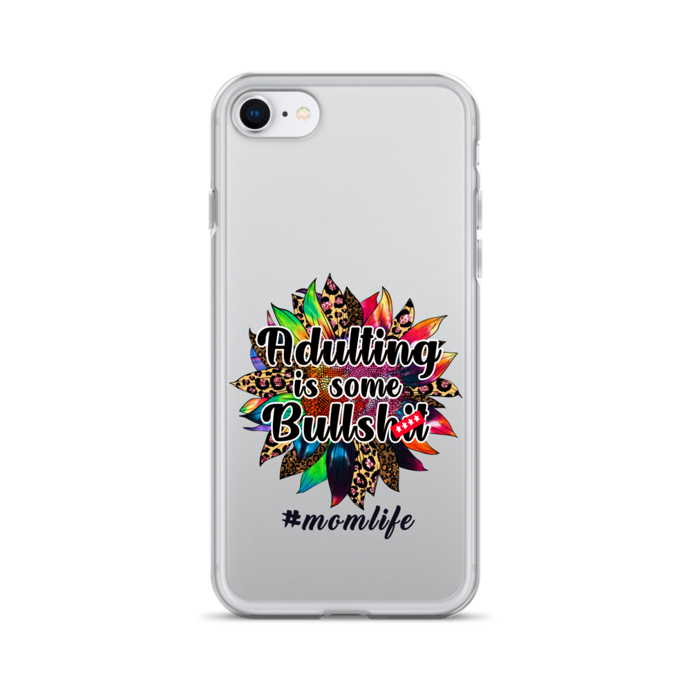 Adulting Is Some Bullshit #Momlife Clear Case for iPhone®