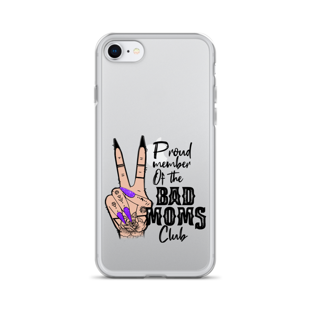 Proud Member Of The Bad Moms Club Clear Case for iPhone®