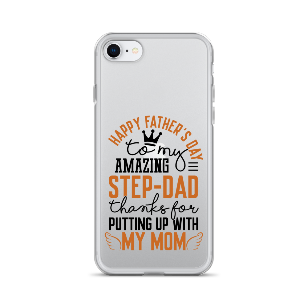 Happy Father's Day to My Amazing Step-Dad Thanks For Putting Up With My Mom Clear Case for iPhone®