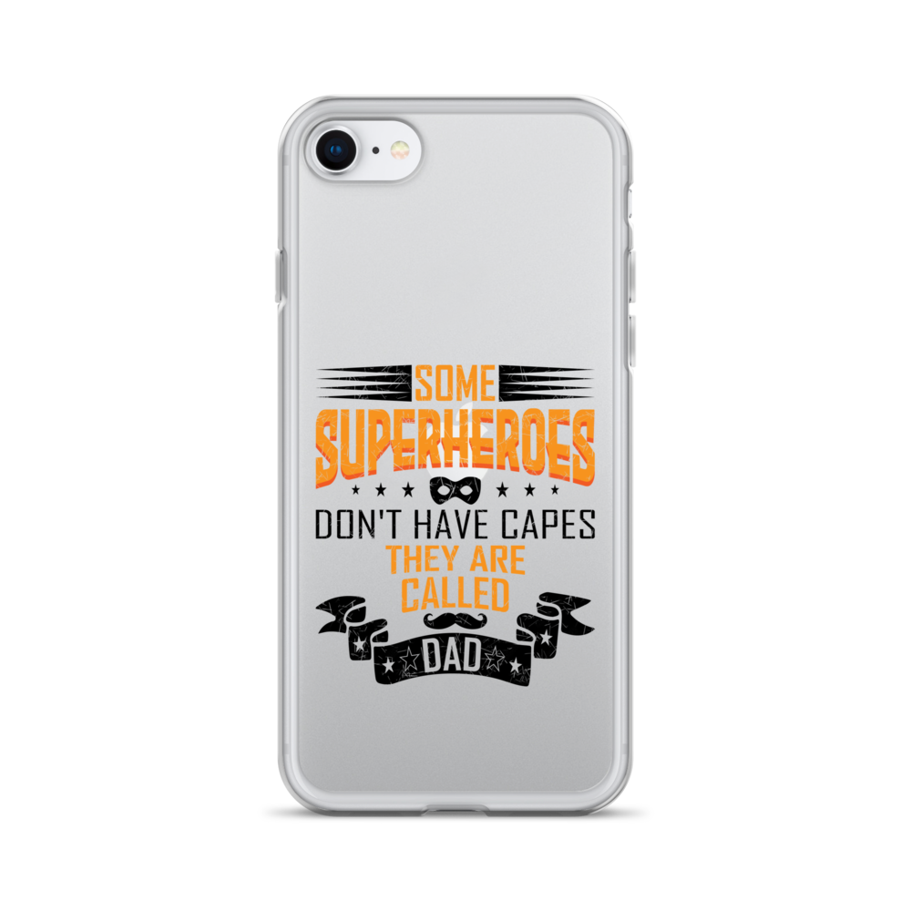 Some Superheroes Don't Capes They Are Called Dad Clear Case for iPhone®