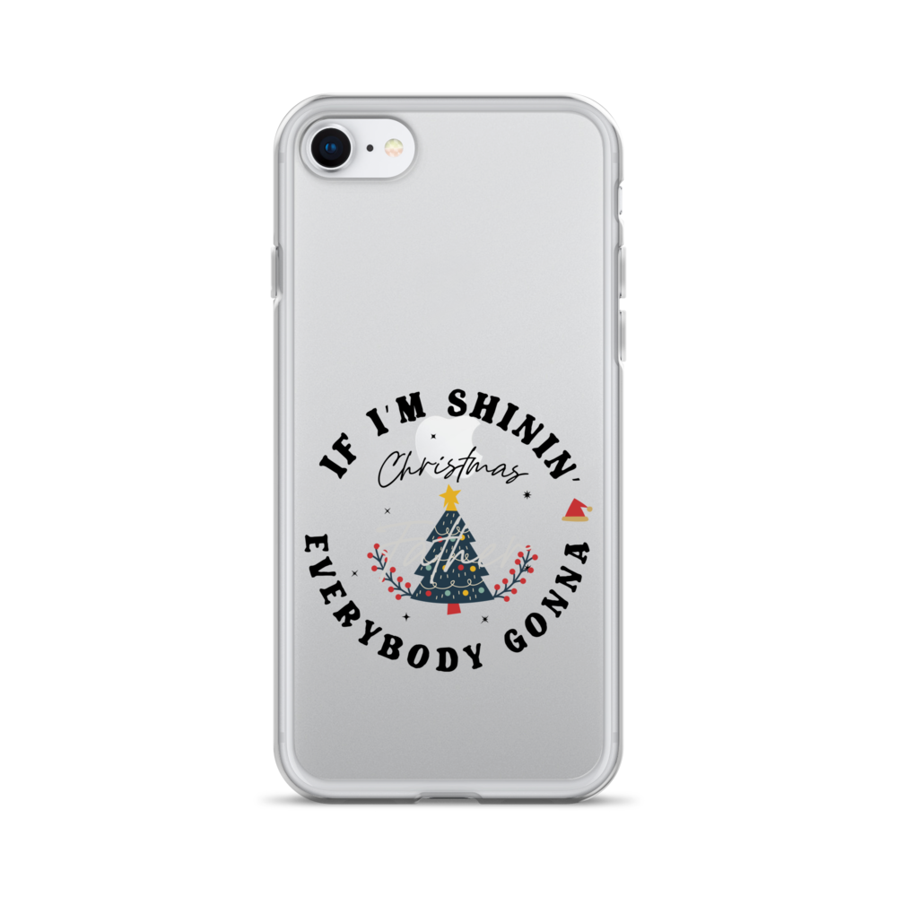 Christmas Father If I'm Shinin' Everybody Clear Case for iPhone®