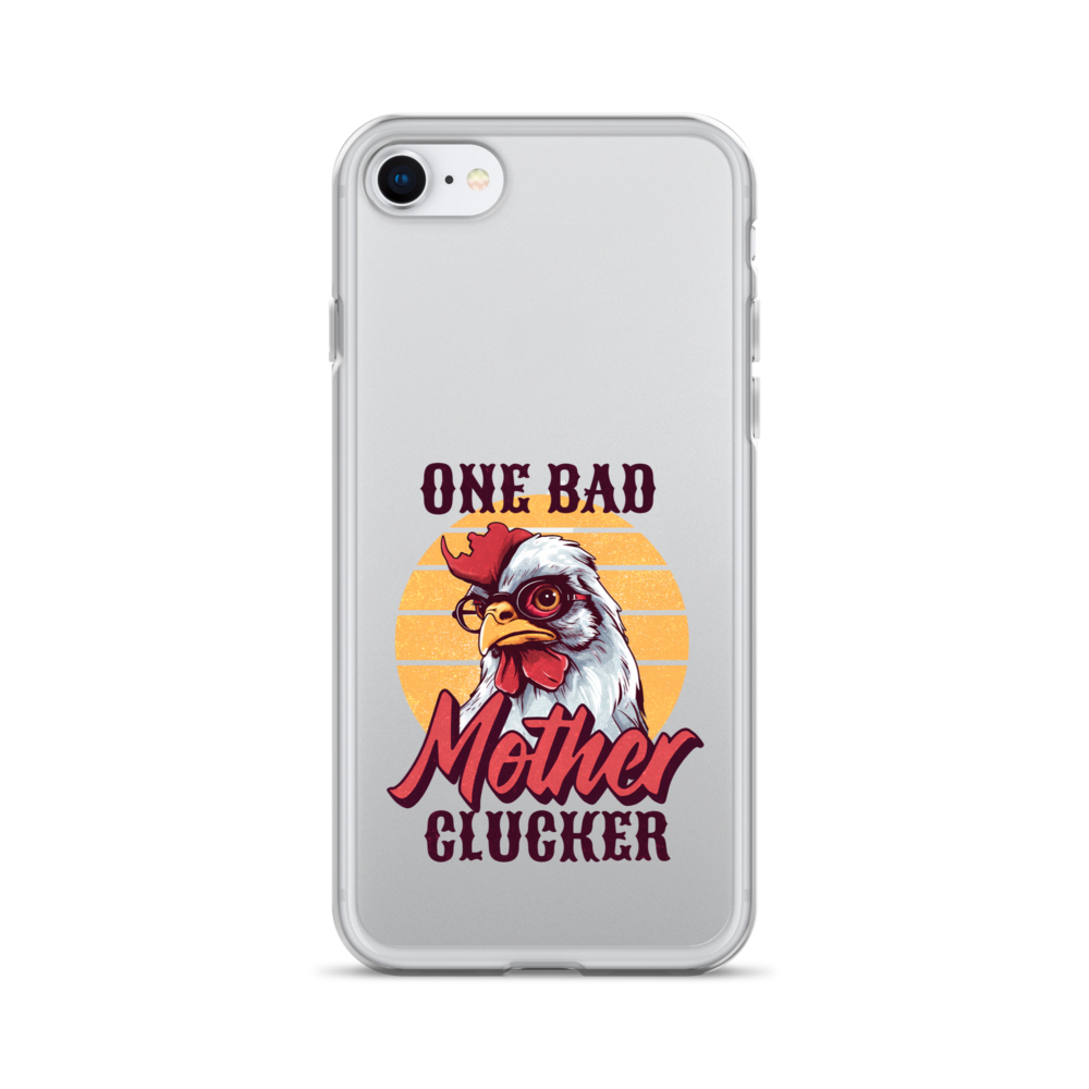 One Bad Mother Clucker Clear Case for iPhone®