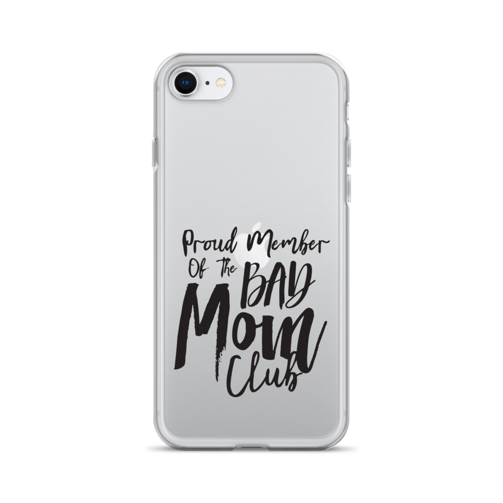 Proud Member Of The Bad Mom Club Clear Case for iPhone®