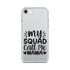 My Squad Call Me Mama Clear Case for iPhone®