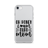 Oh Honey I Am That Mom Clear Case for iPhone®