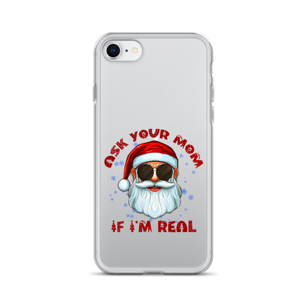 Ask Your Mom If I'm Real Clear Case for iPhone®