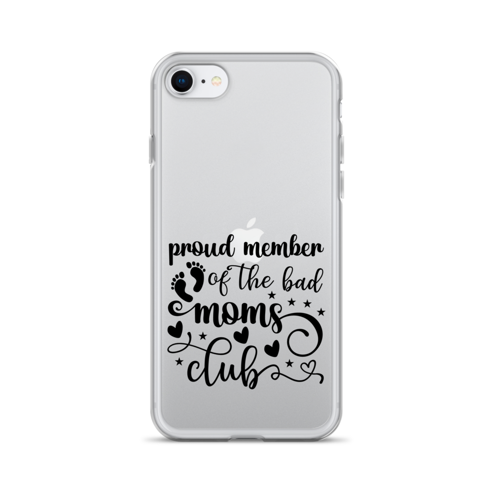 Proud Member Of The Bad Moms Club Clear Case for iPhone®