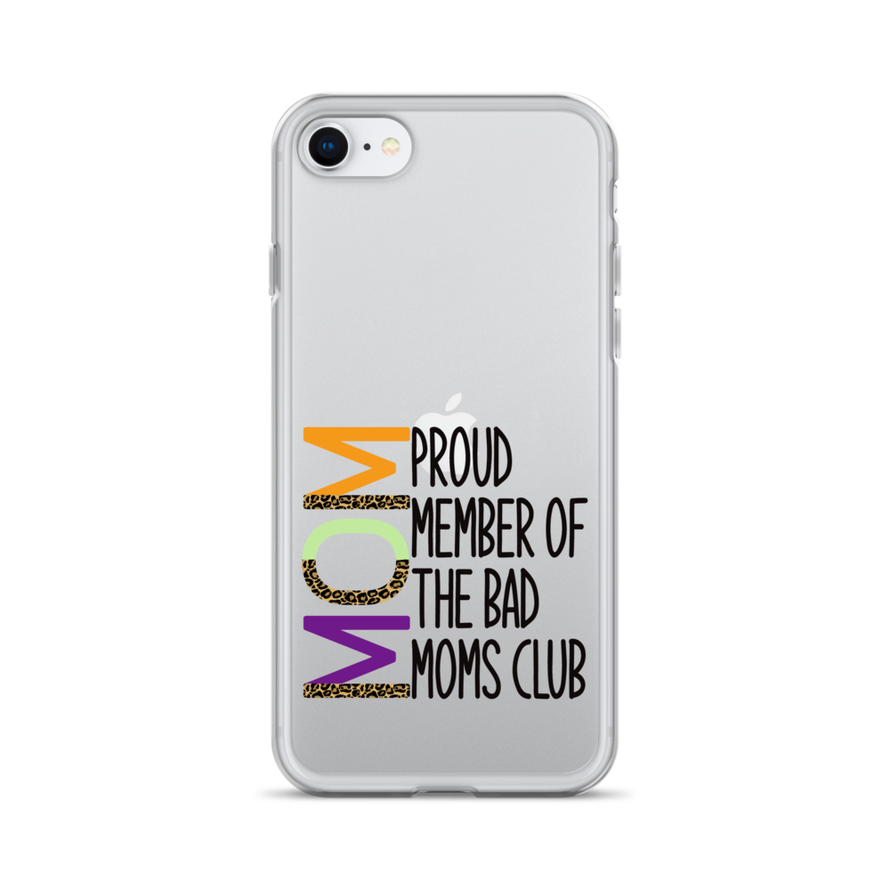 Proud Member Of The Bad Moms Club Clear Case for iPhone®