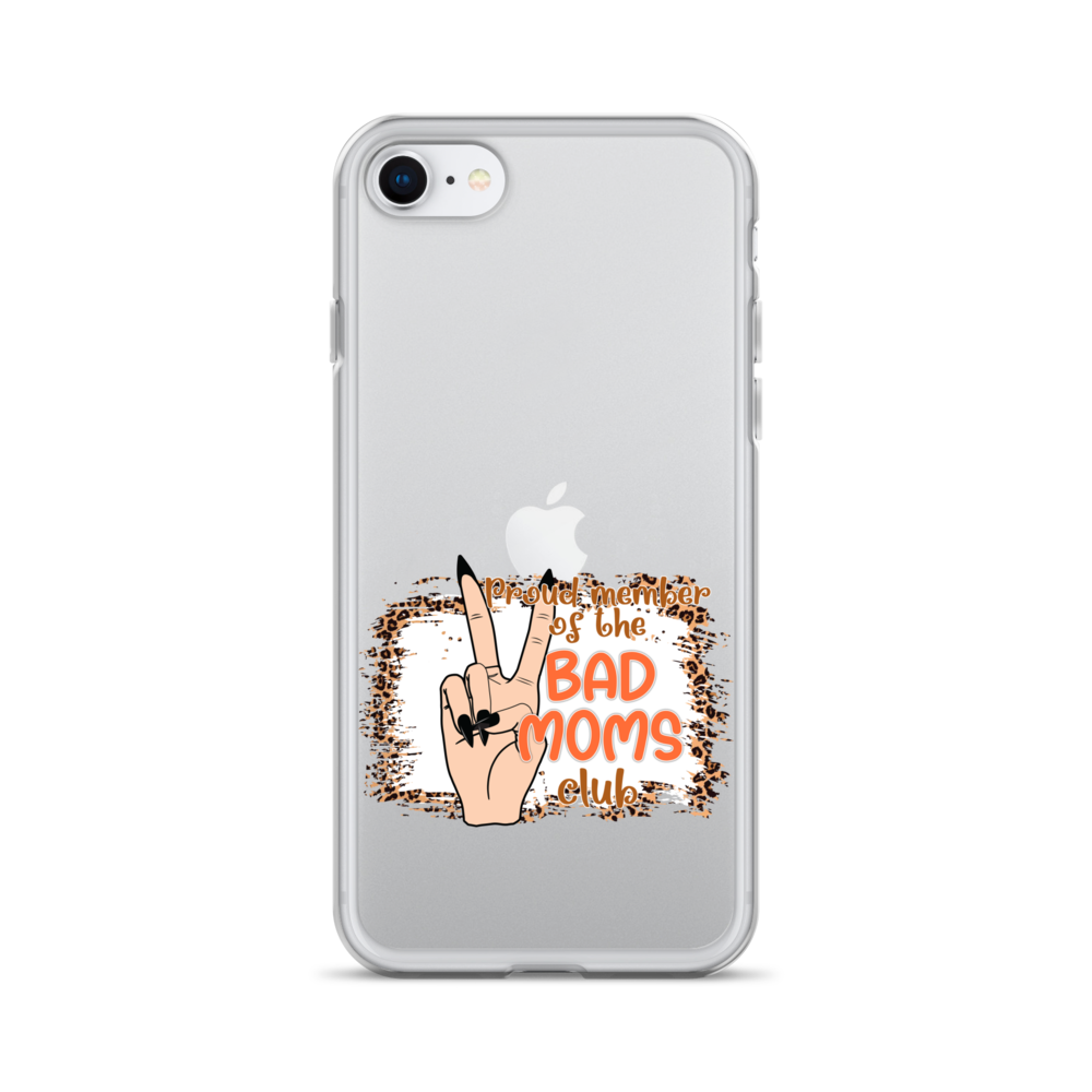 Proud Member Of The Bad Moms Club Clear Case for iPhone®