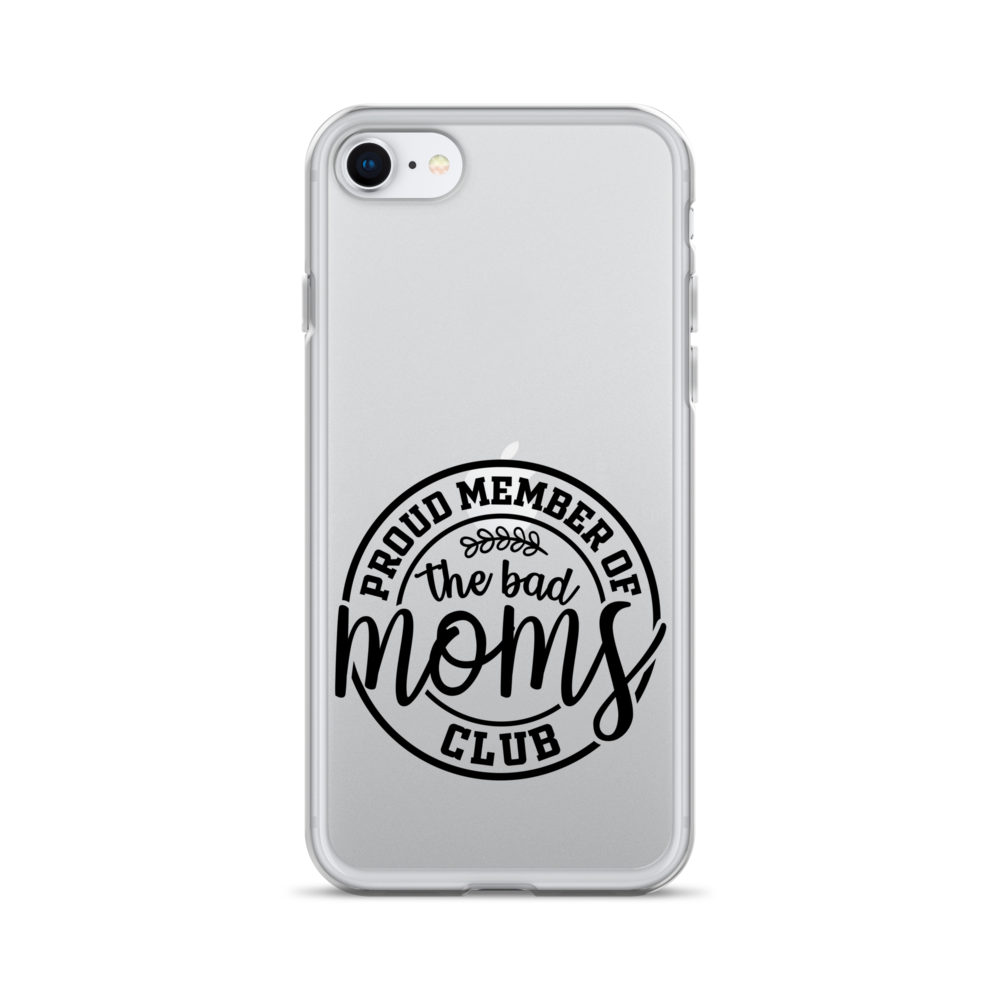 Proud Member Of The Bad Moms Club Clear Case for iPhone®