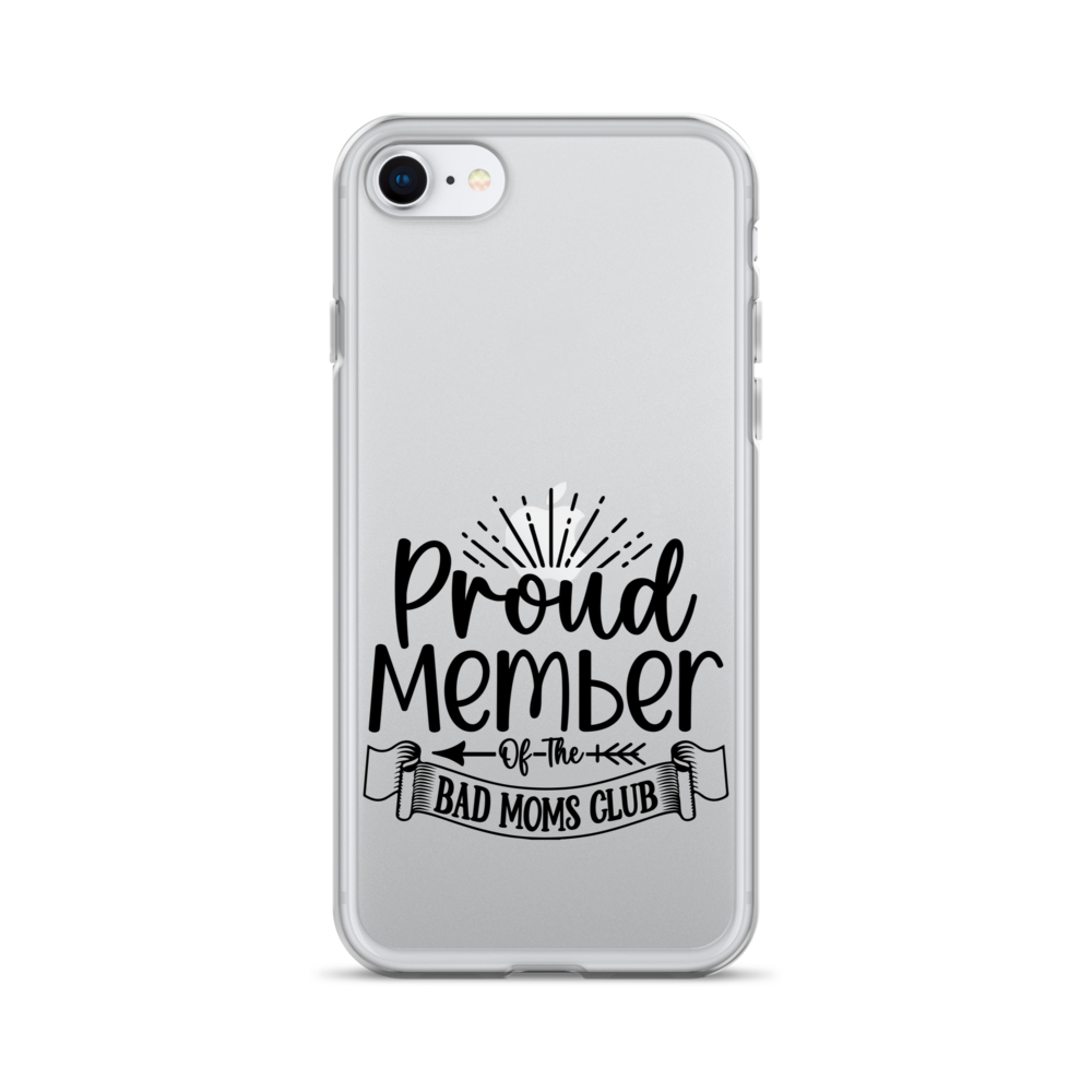 Proud Member Of The Bad Moms Club Clear Case for iPhone®