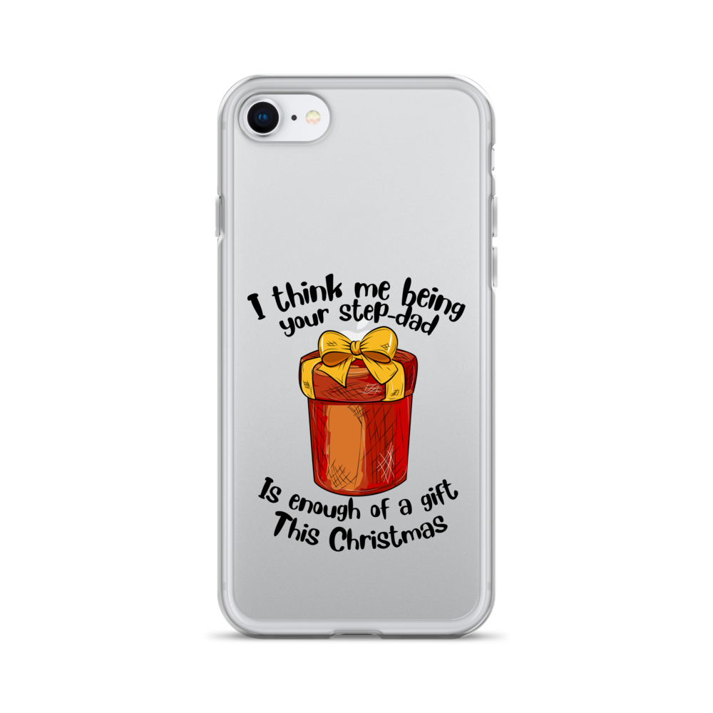 I Think Me Being Your Step Dad Is Enough Of A Gift This Christmas Clear Case for iPhone®