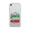 Who Needs Santa When You Have Mommy Clear Case for iPhone®