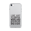 I Just Want To Drink Wine And Embarrass My Kids Clear Case for iPhone®