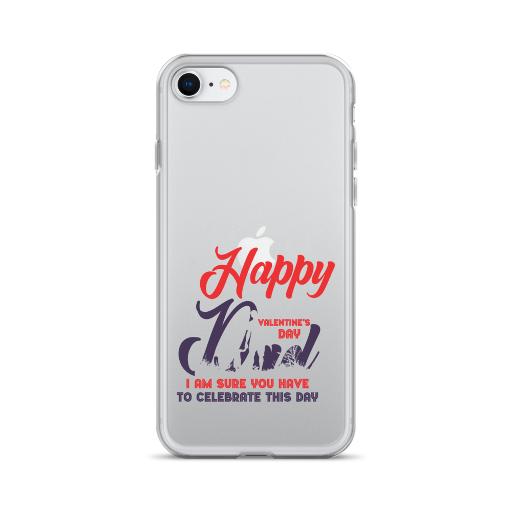 Happy Valentine's Day Dad I Am Sure You Have To Celebrate This Day Clear Case for iPhone®