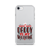 Sorry Boys Daddy is My Valentine Clear Case for iPhone®