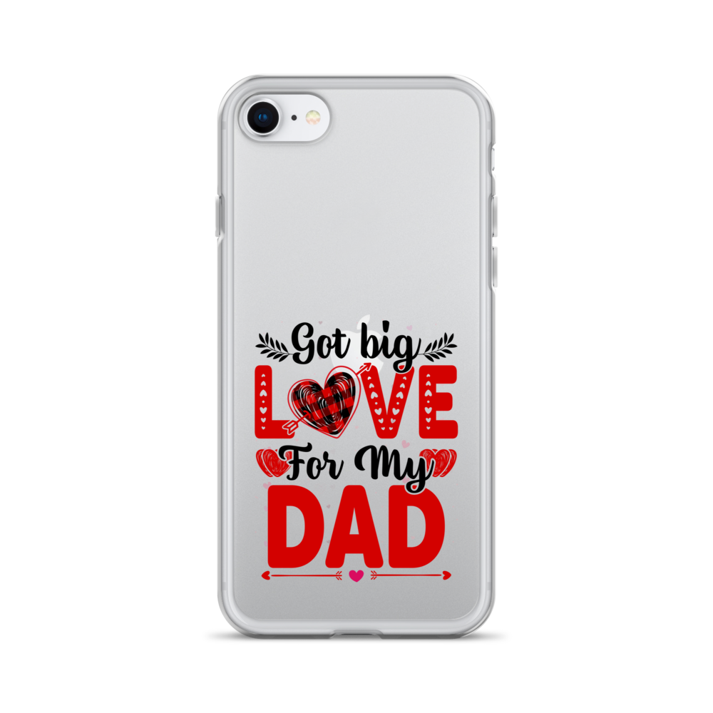 Got Big Love For My Dad Clear Case for iPhone®