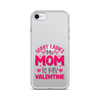 Sorry Ladies, My Mom Is My Valentine Clear Case for iPhone®