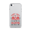 Sorry Ladies, Mom Is My Valentine Clear Case for iPhone®