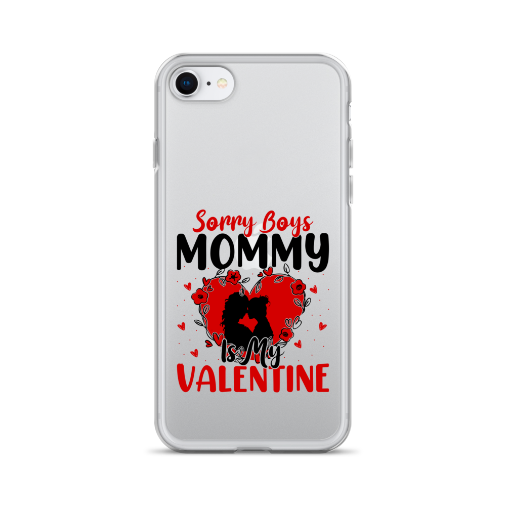 Sorry Boys Mommy Is My Valentine Clear Case for iPhone®