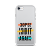 Oops! I Did It Again Clear Case for iPhone®