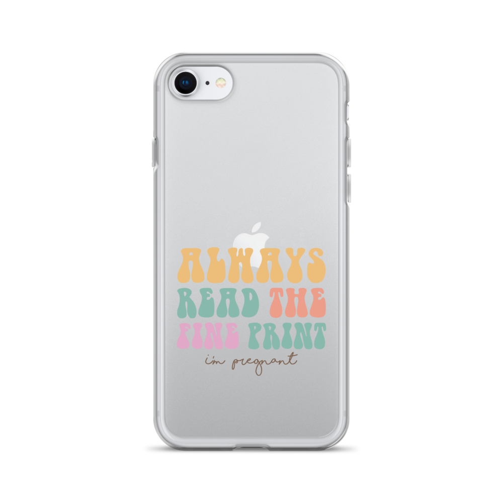 Always Read The Fine Print I'm Pregnant Clear Case for iPhone®