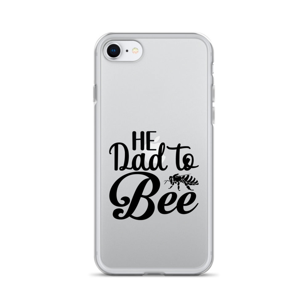 He Dad To Bee Clear Case for iPhone®